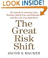 The Great Risk Shift : The Assault on American Jobs, Families, Health Care and Retirement And How You Can Fight Back