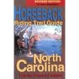 Horseback Riding Trail Guide to North Carolina (Second Edition) by Martha B. Holden