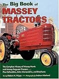 The Big Book of Massey Tractors: The Complete History of Massey-Harris and Massey Ferguson Tractors...Plus Collectibles, Sales Memorabilia, and Brochures