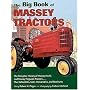 The Big Book of Massey Tractors: The Complete History of Massey-Harris and Massey Ferguson Tractors...Plus Collectibles, Sales Memorabilia, and Brochures