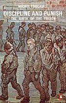 Discipline and Punish: The Birth of the Prison (Penguin Social Sciences)