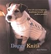 Doggy Knits: Over 20 Coat Designs for Handsome Hounds And Perfect Pooches