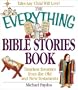 The Everything Bible Stories Book: Timeless Favorites from the Old and New Testaments (Everything (Adams Media Corporation))