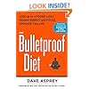 The Bulletproof Diet: Lose up to a Pound a Day, Reclaim Energy and Focus, Upgrade Your Life