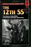 The 12th SS: The History of the Hitler Youth Panzer Division Volume I (Stackpole Military History)