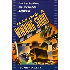 Making a Winning Short: How to Write, Direct, Edit, and Produce a Short Film: How to Write, Direct, Edit and Produce a Short Film (Taschenbuch)
