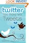 Twitter Tips, Tricks, and Tweets