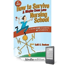 How to Survive, & Maybe Even Love Nursing School: A Guide for Students by Students
