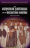 The Emperor Justinian and the Byzantine Empire (Greenwood Guides to Historic Events of the Ancient World)