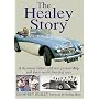 The Healey Story: A Dynamic Father and Son Partnership and Their World-beating Cars (Complete Story)