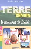 Terre demain : Tome 2, Le moment de choisir