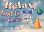 Relax, God is in Charge Gift Book: Humor & Wisdom for Living and Loving Life (Keep Coming Back Books)