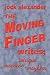 The Moving Finger Writes