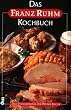 Das Franz Ruhm Kochbuch: Das Standardwerk der Wiener und �sterreichischen K�che von heute mit �ber 1000 Rezepten
