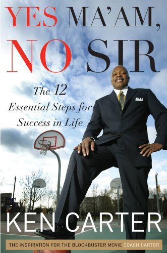Yes Ma'am, No Sir: The 12 Essential Steps for Success in Life