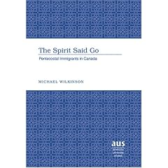 The Spirit Said Go: Pentecostal Immigrants in Canada