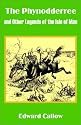 The Phynodderree and Other Legends of the Isle of Man