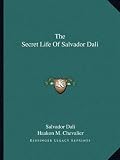 The Secret Life Of Salvador Dali
