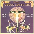 Yes Jesus Loves Me Guitar Hymns by John Fahey