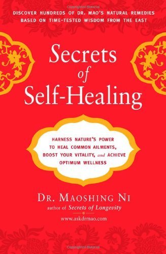 Secrets of Self-Healing: Harness Nature's Power to Heal Common Ailments, Boost Your Vitality,and Achieve Optimum Wellness by Ni, Dr. Maoshing(December 27, 2007) Hardcover