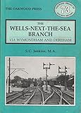 The Wells-Next-The-Sea branch : via Wymondham and Dereham