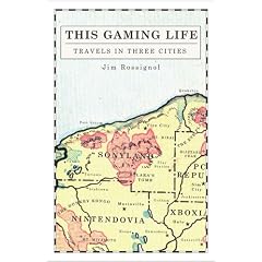This Gaming Life: Travels in Three Cities