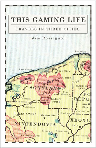 This Gaming Life: Travels in Three Cities