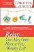 Relax - You May Only Have a Few Minutes Left: Using the Power of Humor to Overcome Stress in Your Life and Work