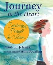 Journey to the Heart: Centering Prayer for Children