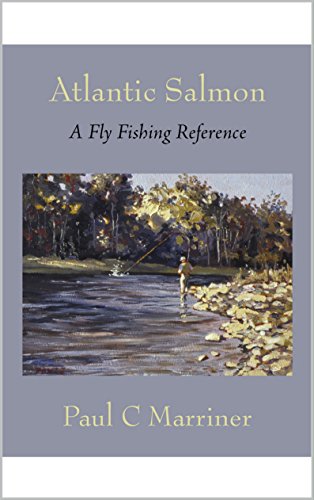 Atlantic Salmon: A Fly Fishing Reference, by Paul Marriner