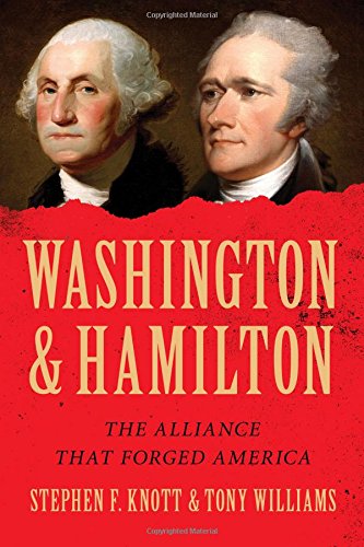 Washington and Hamilton: The Alliance That Forged America