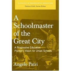 A Schoolmaster of the Great City: A Progressive Education Pioneer's Vision for Urban Schools (Classics in Progressive Education)