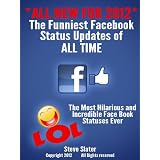 The Funniest Facebook Status Updates of ALL TIME: All Updated for 2012 ~ Steve Slater