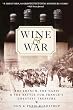 Image of Wine and War: The French, the Nazis, and the Battle for France's Greatest Treasure