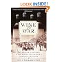 Wine and War: The French, the Nazis, and the Battle for France's Greatest Treasure