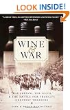 Wine and War: The French, the Nazis, and the Battle for France's Greatest Treasure