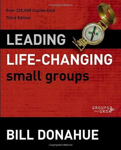 leading life changing small groups groups that grow