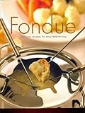 Fondue : delicious recipes for easy entertaining