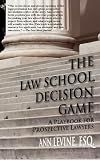 The Law School Decision Game: A Playbook for Prospective Lawyers