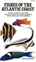 Fishes of the Atlantic Coast: Canada to Brazil, Including the Gulf of Mexico, Florida, Bermuda, the Bahamas, and the Caribbean