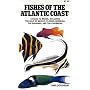 Fishes of the Atlantic Coast: Canada to Brazil, Including the Gulf of Mexico, Florida, Bermuda, the Bahamas, and the Caribbean