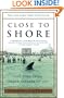 Close to Shore: The Terrifying Shark Attacks of 1916 Close to Shore: The Terrifying Shark Attacks of 1916: The Terrifying Shark Attacks of 1916 the Te