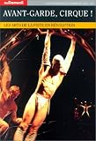 Avant-garde, cirque ! Les Arts de la piste en revolution