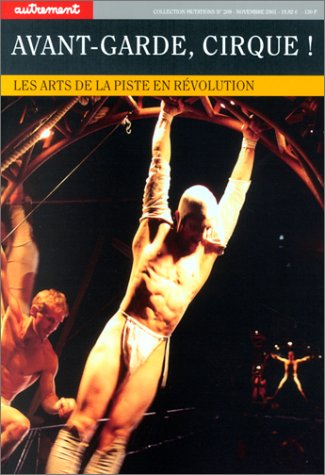 Avant-garde, cirque ! Les Arts de la piste en révolution