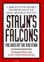 Stalin's Falcons: The Aces of the Red Star, a Tribute to the Notable Fighter Pilots of the Soviet Air Forces 1918-1953