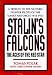 Stalin's Falcons: The Aces of the Red Star : A Tribute to the Notable Fighter Pilots of the Soviet Air Forces 1918-1953 by Tomas Polak ISBN 1902304012