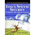 Linux System Security: The Administrator's Guide to Open Source Security Tools, Second...
