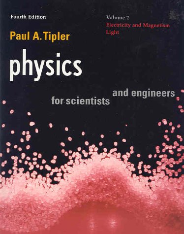 Physics for Scientists and Engineers: Vol. 2: Electricity and Magnetism, Light (Physics, for Scientists & Engineers, Chapters 22-35)