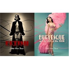 Burlesque and the Art of the Teese / Fetish and the Art of the Teese