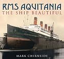 RMS Aquitania: The Ship Beautiful